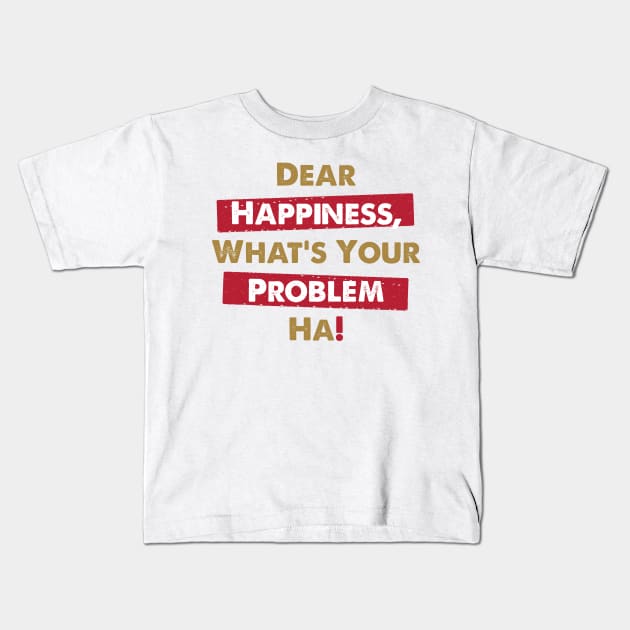 Dear Happiness 1 Kids T-Shirt by GeeTee